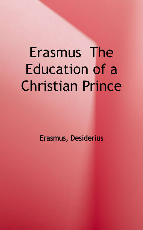 Book cover of Erasmus: The Education of a Christian Prince (Cambridge Texts in the History of Political Thought Ser.)