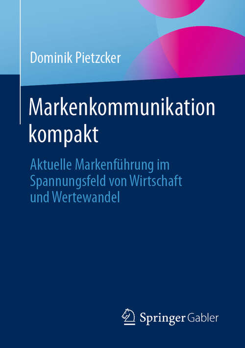 Book cover of Markenkommunikation kompakt: Aktuelle Markenführung im Spannungsfeld von Wirtschaft und Wertewandel (2024)