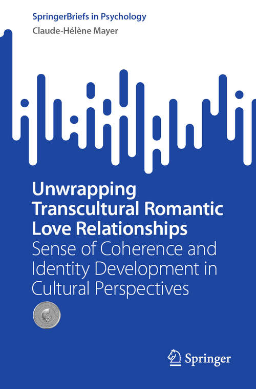 Book cover of Unwrapping Transcultural Romantic Love Relationships: Sense of Coherence and Identity Development in Cultural Perspectives (1st ed. 2023) (SpringerBriefs in Psychology)