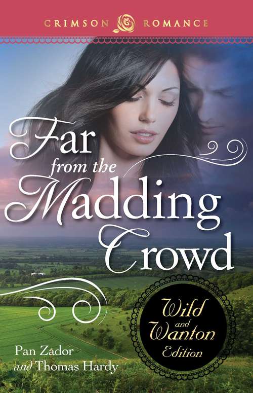 Book cover of Far From The Madding Crowd: The Wild And Wanton Edition