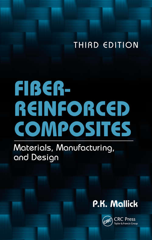 Book cover of Fiber-Reinforced Composites: Materials, Manufacturing, and Design, Third Edition (Mechanical Engineering)