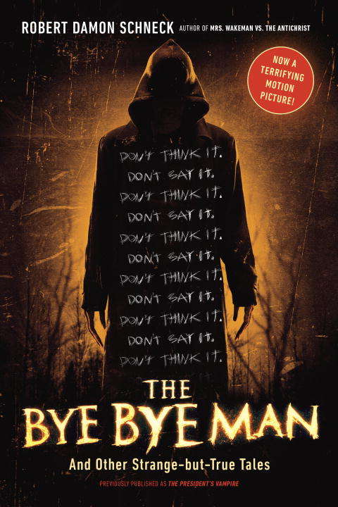 Book cover of The Bye Bye Man: And Other Strange-but-True Tales