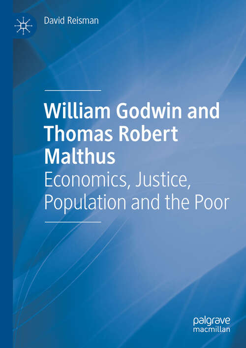 Book cover of William Godwin and Thomas Robert Malthus: Economics, Justice, Population and the Poor (2024)