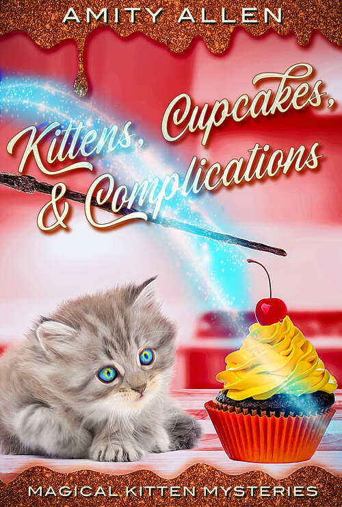 Book cover of Kittens Cupcakes & Complications (Magical Kitten Cozy Mysteries #2)