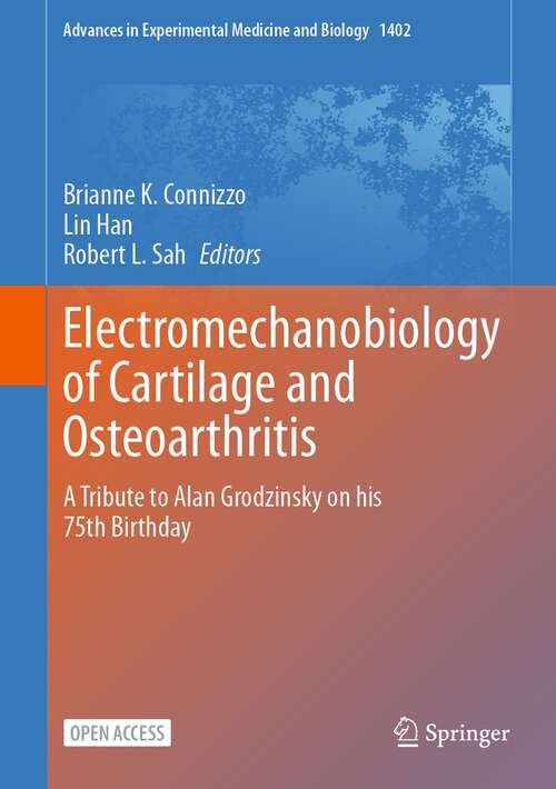 Book cover of Electromechanobiology of Cartilage and Osteoarthritis: A Tribute to Alan Grodzinsky on his 75th Birthday (1st ed. 2023) (Advances in Experimental Medicine and Biology #1402)