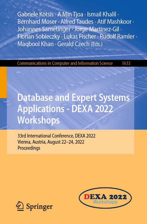 Book cover of Database and Expert Systems Applications - DEXA 2022 Workshops: 33rd International Conference, DEXA 2022, Vienna, Austria, August 22–24, 2022, Proceedings (1st ed. 2022) (Communications in Computer and Information Science #1633)