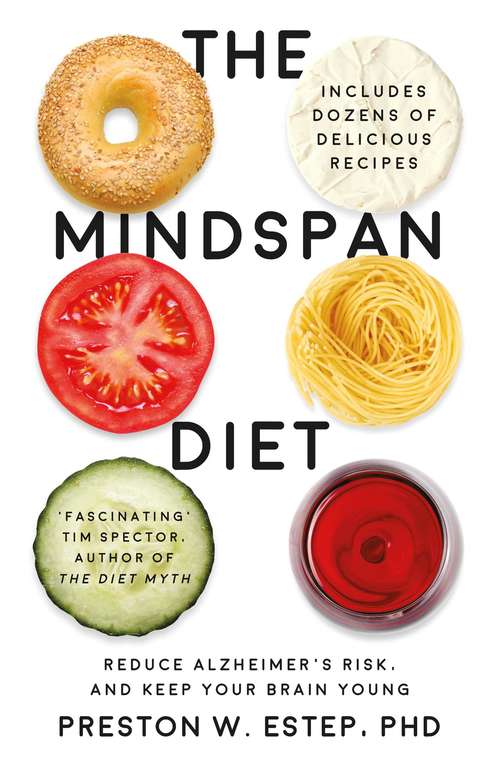 Book cover of The Mindspan Diet: Reduce Alzheimer’s Risk, and Keep Your Brain Young