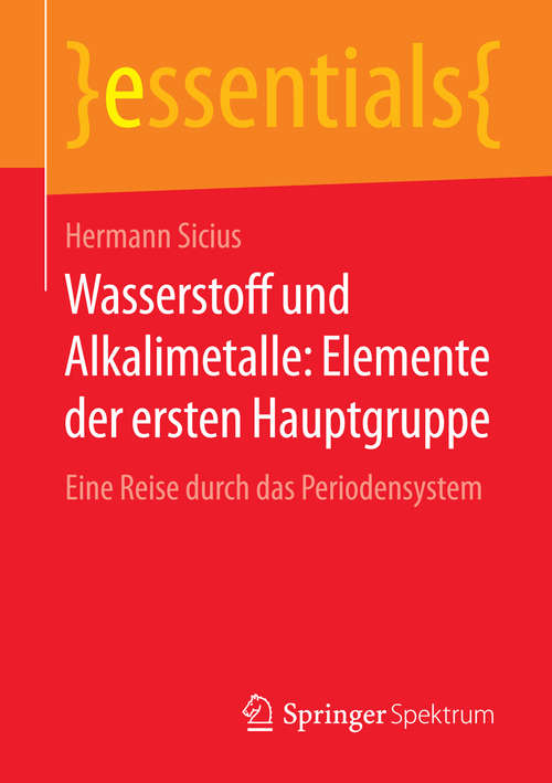 Book cover of Wasserstoff und Alkalimetalle: Eine Reise durch das Periodensystem (essentials)