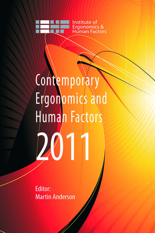 Book cover of Contemporary Ergonomics and Human Factors 2011: Proceedings of the international conference on Ergonomics & Human Factors 2011, Stoke Rochford,Lincolnshire, 12-14 April 2011 (Contemporary Ergonomics)