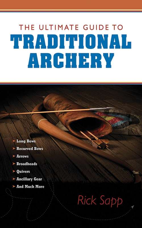 Book cover of The Ultimate Guide to Traditional Archery (Ultimate Guides)