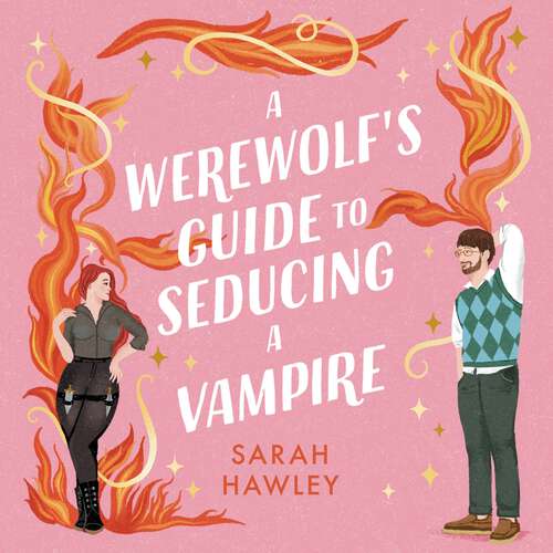 Book cover of A Werewolf's Guide to Seducing a Vampire: ‘Whimsically sexy, charmingly romantic, and magically hilarious.’ Ali Hazelwood