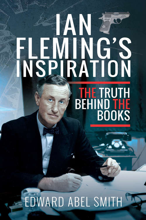 Book cover of Ian Fleming's Inspiration: The Truth Behind the Books