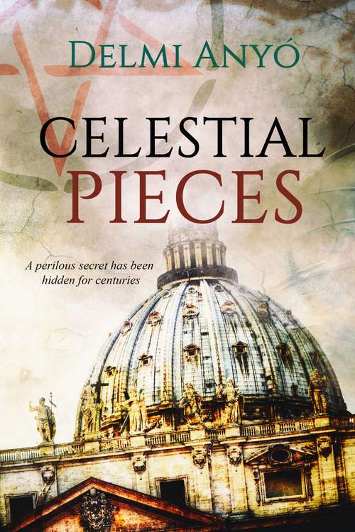 Book cover of Celestial Pieces: A perilous secret has been hidden for centuries