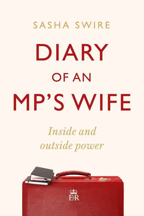 Book cover of Diary of an MP's Wife: Inside and Outside Power: 'riotously candid' Sunday Times