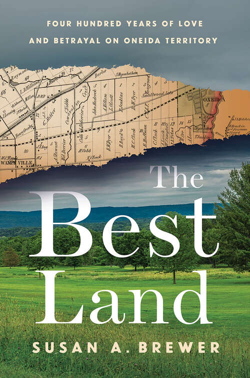 Book cover of The Best Land: Four Hundred Years of Love and Betrayal on Oneida Territory