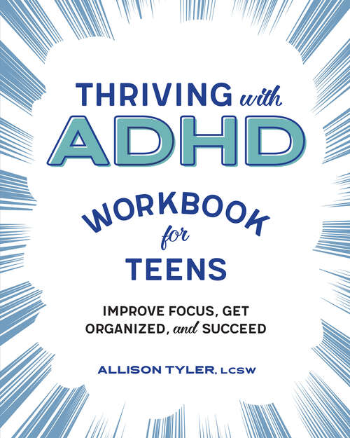 Book cover of Thriving with ADHD Workbook for Teens: Improve Focus, Get Organized, and Succeed