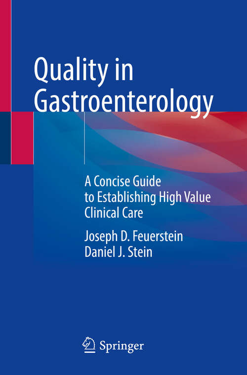 Book cover of Quality in Gastroenterology: A Concise Guide to Establishing High Value Clinical Care (2024)