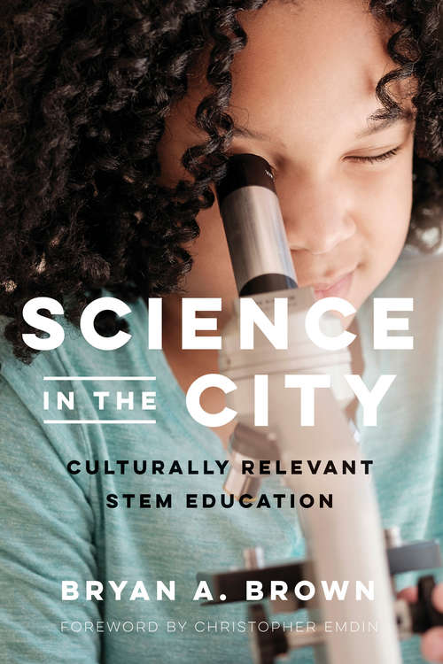 Book cover of Science in the City: Culturally Relevant STEM Education (Race and Education)