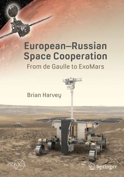 Book cover of European-Russian Space Cooperation: From de Gaulle to ExoMars (1st ed. 2021) (Springer Praxis Books)