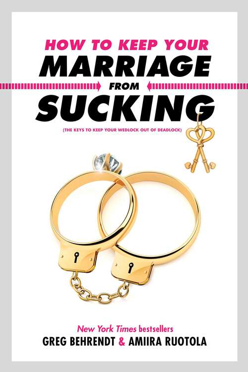 Book cover of How to Keep Your Marriage From Sucking: The Keys to Keep Your Wedlock Out of Deadlock