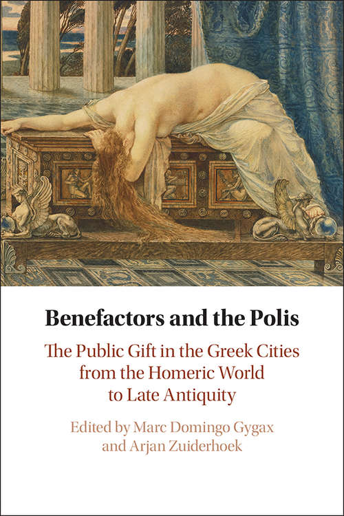 Book cover of Benefactors and the Polis: The Public Gift in the Greek Cities from the Homeric World to Late Antiquity