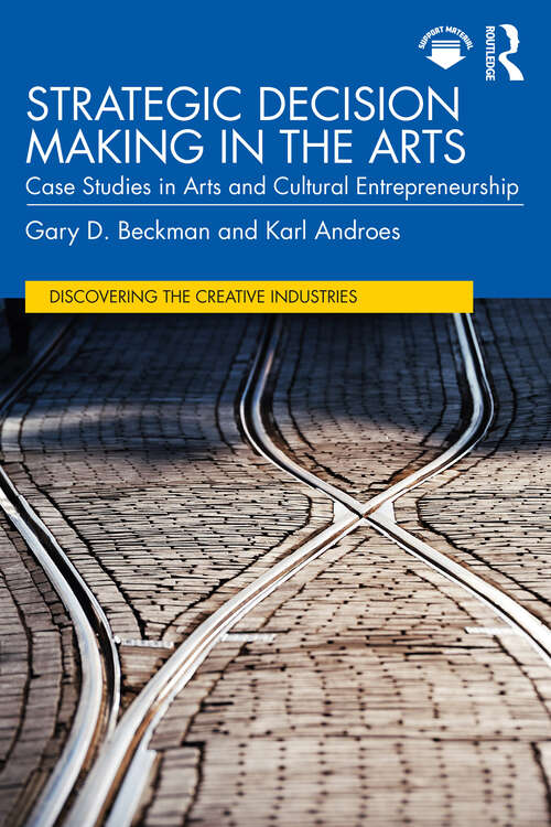 Book cover of Strategic Decision Making in the Arts: Case Studies in Arts and Cultural Entrepreneurship (Discovering the Creative Industries)