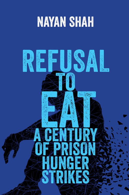 Book cover of Refusal to Eat: A Century of Prison Hunger Strikes