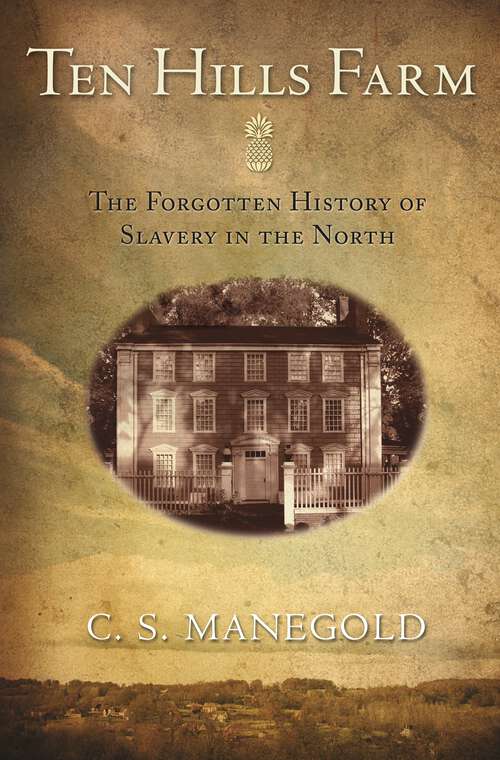 Book cover of Ten Hills Farm: The Forgotten History of Slavery in the North