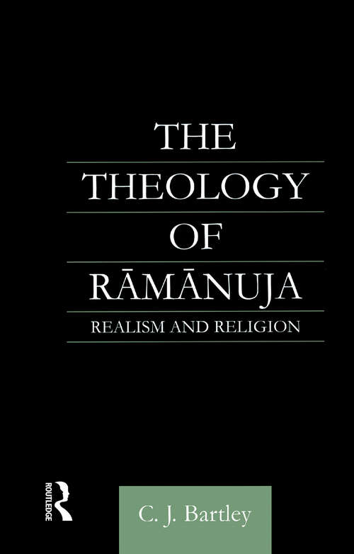 Book cover of The Theology of Ramanuja: Realism and Religion