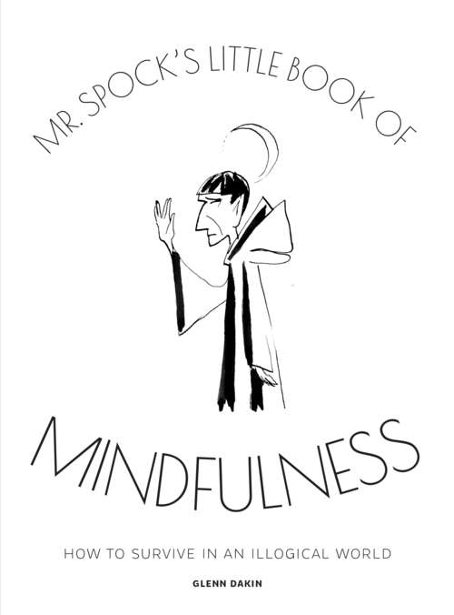 Book cover of Mr Spock's Little Book of Mindfulness: How to Survive in an Illogical World