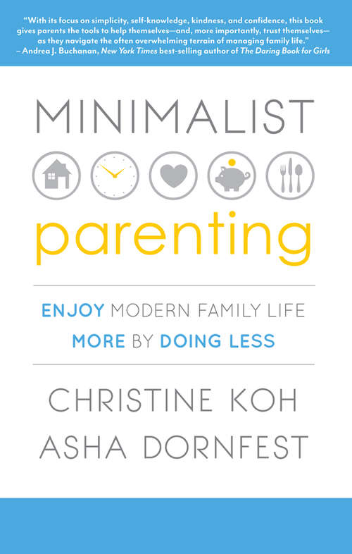 Book cover of Minimalist Parenting: Enjoy Modern Family Life More by Doing Less