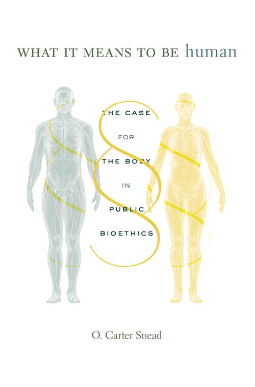 Book cover of What It Means to Be Human: The Case For The Body In Public Bioethics