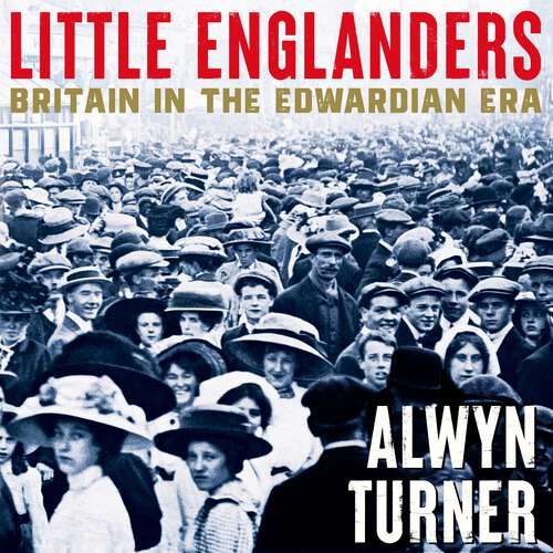 Book cover of Little Englanders: Britain in the Edwardian Era