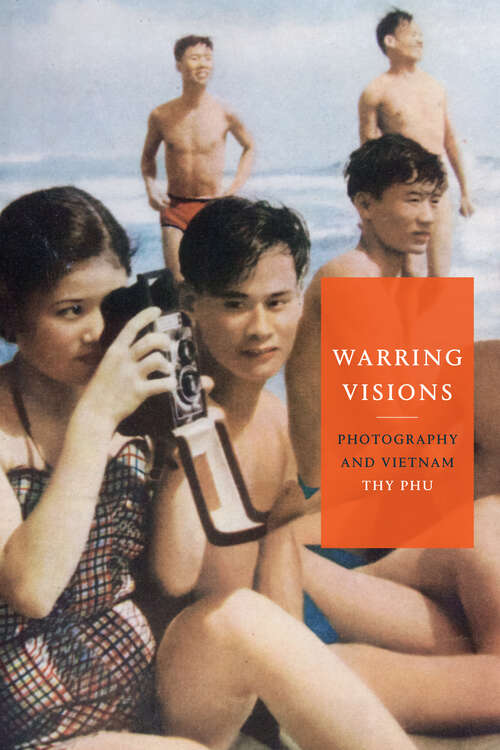 Book cover of Warring Visions: Photography and Vietnam