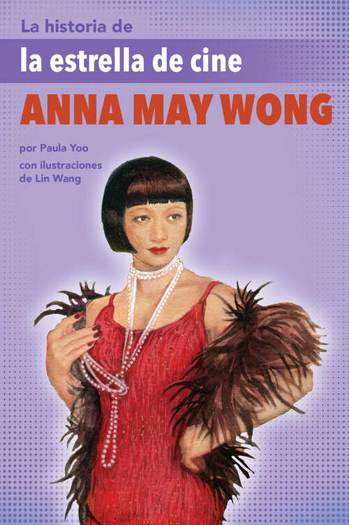 Book cover of La historia de la estrella de cine Anna May Wong: (The Story of Movie Star Anna May Wong) (The Story of)