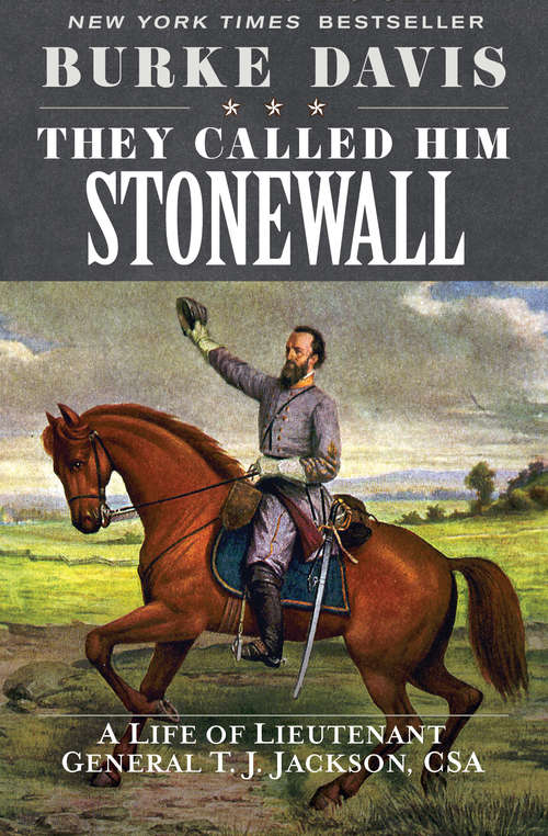 Book cover of They Called Him Stonewall: A Life of Lieutenant General T. J. Jackson, CSA (Classics Of War Reprint Ser.)