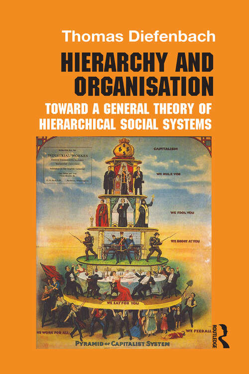 Book cover of Hierarchy and Organisation: Toward a General Theory of Hierarchical Social Systems (Routledge Studies in Management, Organizations and Society #24)