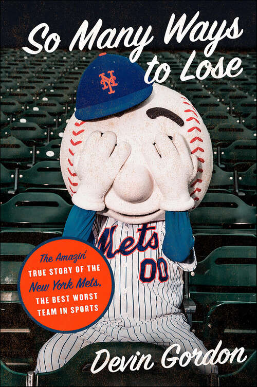 Book cover of So Many Ways to Lose: The Amazin' True Story of the New York Mets—the Best Worst Team in Sports
