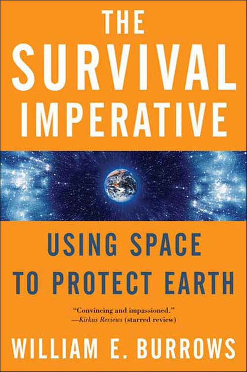 Book cover of The Survival Imperative: Using Space to Protect Earth