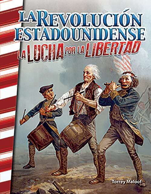 Book cover of Historia de La Revolución estadounidense La lucha por la libertad: Libro en español para niños