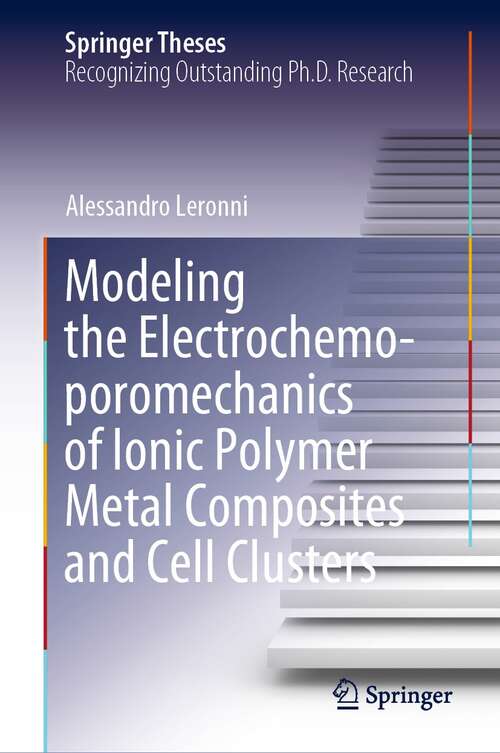 Book cover of Modeling the Electrochemo-poromechanics of Ionic Polymer Metal Composites and Cell Clusters (1st ed. 2022) (Springer Theses)