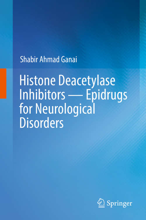 Book cover of Histone Deacetylase Inhibitors — Epidrugs for Neurological Disorders (1st ed. 2019)