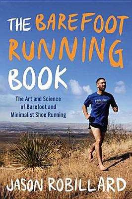 Book cover of The Barefoot Running Book: The Art and Science of Barefoot and Minimalist Shoe Running