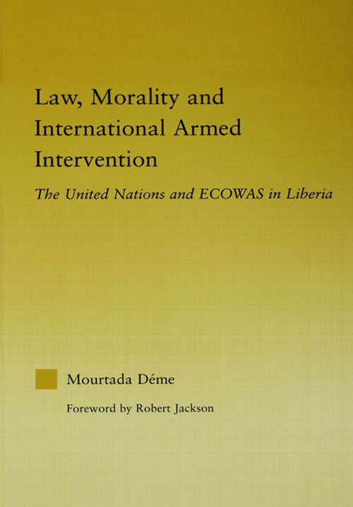 Book cover of Law, Morality, and International Armed Intervention: The United Nations and ECOWAS (African Studies)