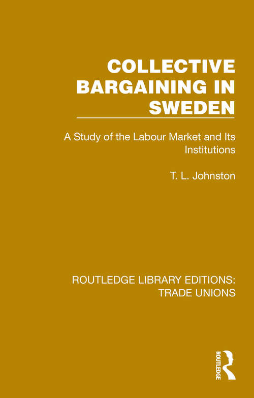 Book cover of Collective Bargaining in Sweden: A Study of the Labour Market and Its Institutions (Routledge Library Editions: Trade Unions #13)