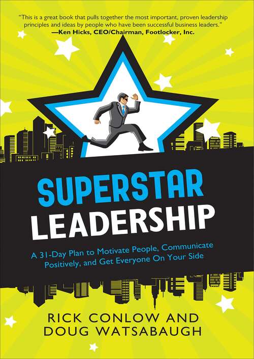 Book cover of Superstar Leadership: A 31-Day Plan to Motivate People, Communicate Positively, and Get Everyone On Your Side (Superstar: A 31 Day Plan)