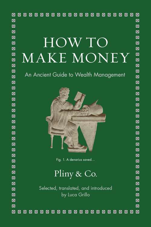 Book cover of How to Make Money: An Ancient Guide to Wealth Management (Ancient Wisdom For Modern Readers Ser.)