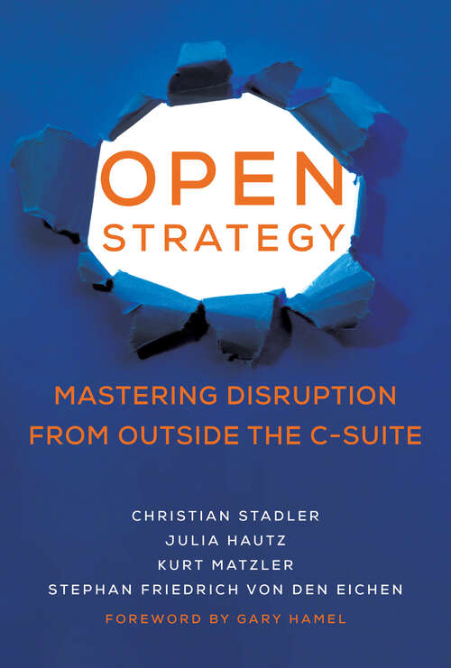 Book cover of Open Strategy: Mastering Disruption from Outside the C-Suite (Management on the Cutting Edge)