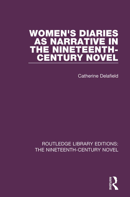 Book cover of Women's Diaries as Narrative in the Nineteenth-Century Novel (Routledge Library Editions: The Nineteenth-Century Novel #9)