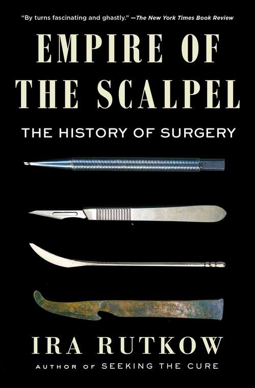 Book cover of Empire of the Scalpel: The History of Surgery